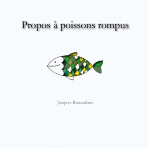 Propos à poissons rompus